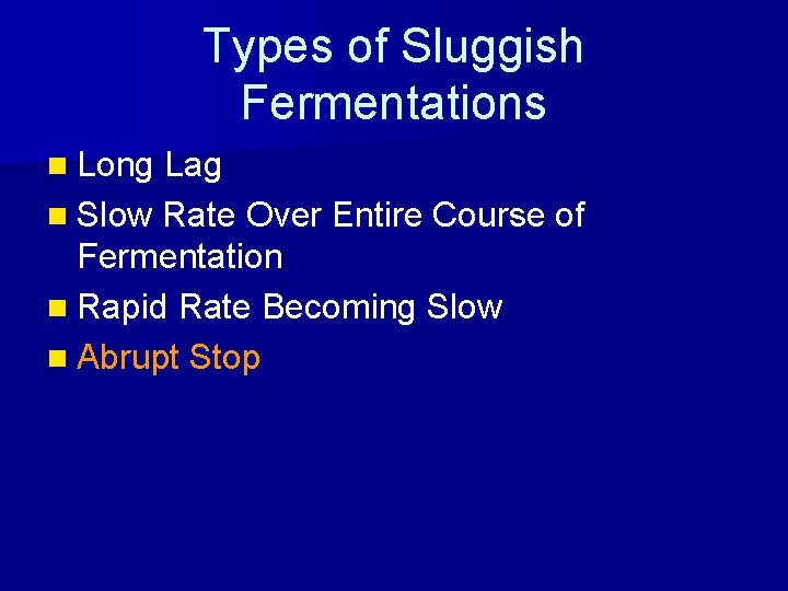 Types of Sluggish Fermentations n Long Lag n Slow Rate Over Entire Course of