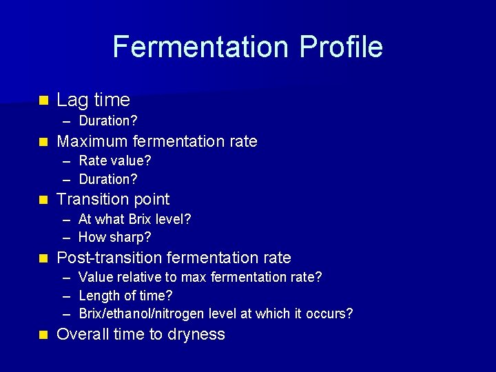 Fermentation Profile n Lag time – Duration? n Maximum fermentation rate – Rate value?