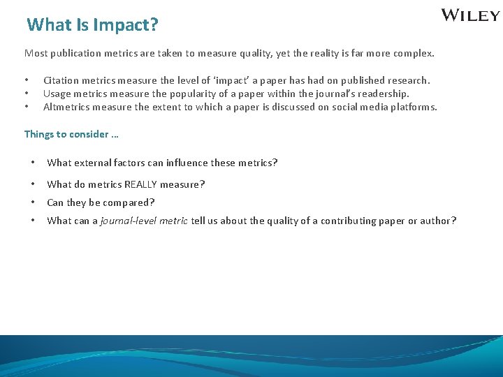 What Is Impact? Most publication metrics are taken to measure quality, yet the reality