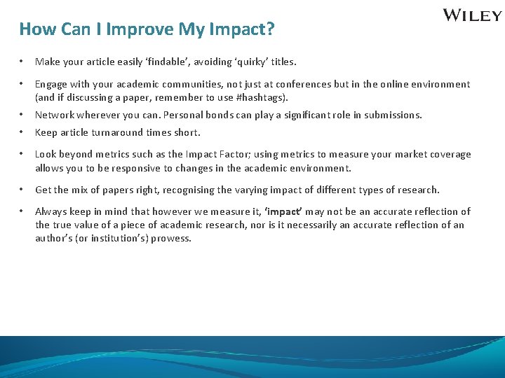 How Can I Improve My Impact? • Make your article easily ‘findable’, avoiding ‘quirky’