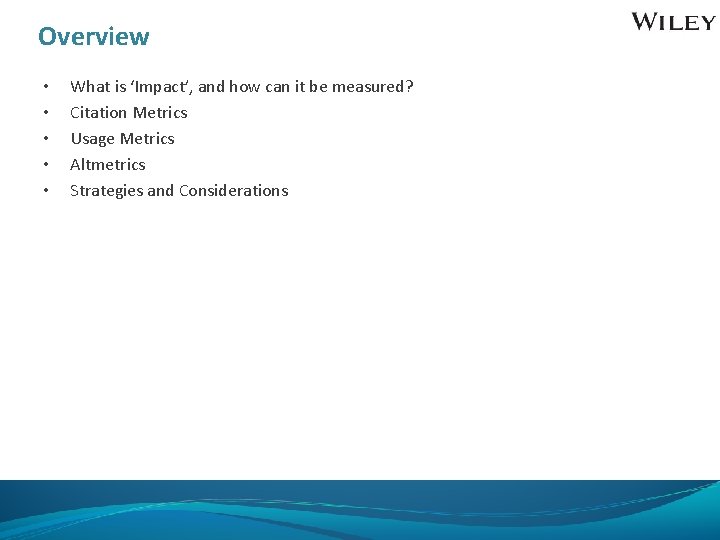 Overview • • • What is ‘Impact’, and how can it be measured? Citation