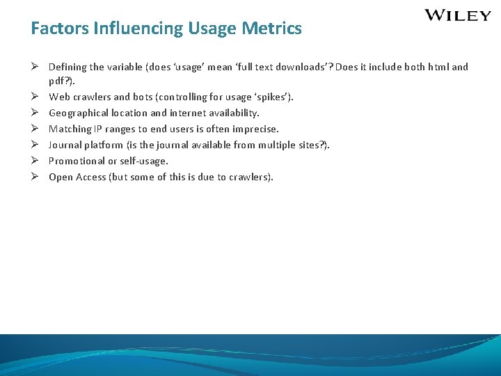 Factors Influencing Usage Metrics Ø Defining the variable (does ‘usage’ mean ‘full text downloads’?