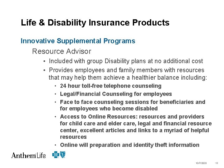 Life & Disability Insurance Products Innovative Supplemental Programs Resource Advisor • Included with group