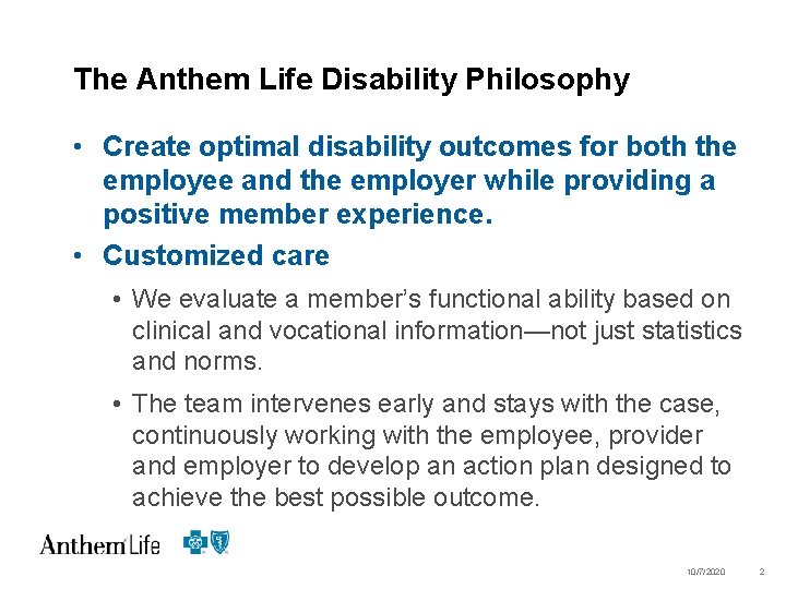 The Anthem Life Disability Philosophy • Create optimal disability outcomes for both the employee