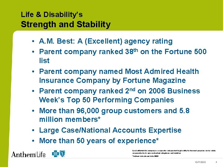 Life & Disability’s Strength and Stability • A. M. Best: A (Excellent) agency rating