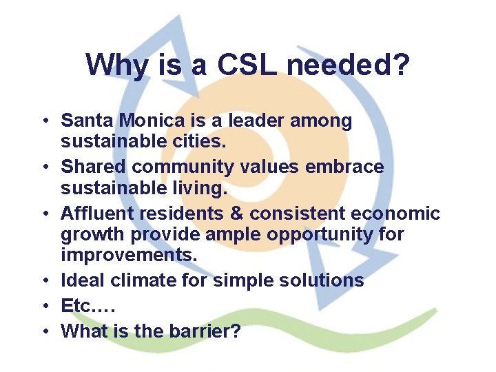 Why is a CSL needed? • Santa Monica is a leader among sustainable cities.