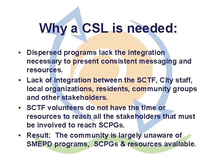 Why a CSL is needed: • Dispersed programs lack the integration necessary to present