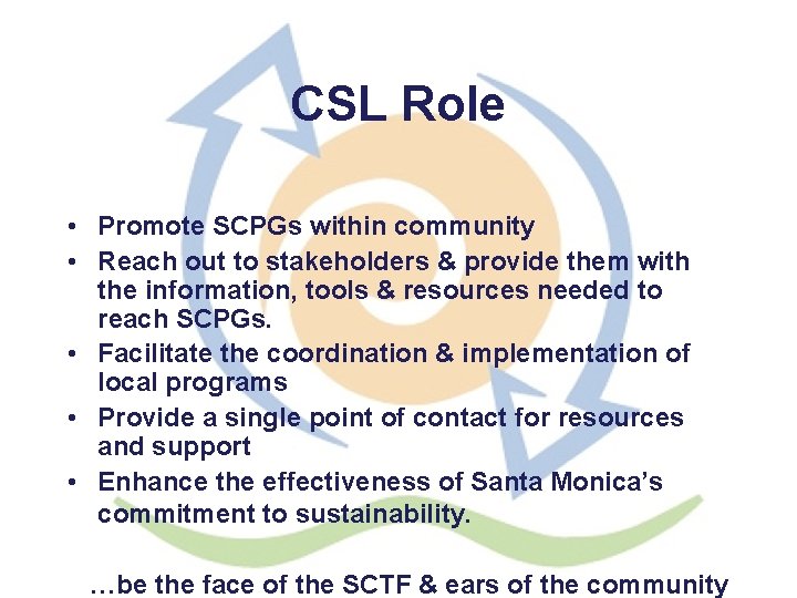 CSL Role • Promote SCPGs within community • Reach out to stakeholders & provide