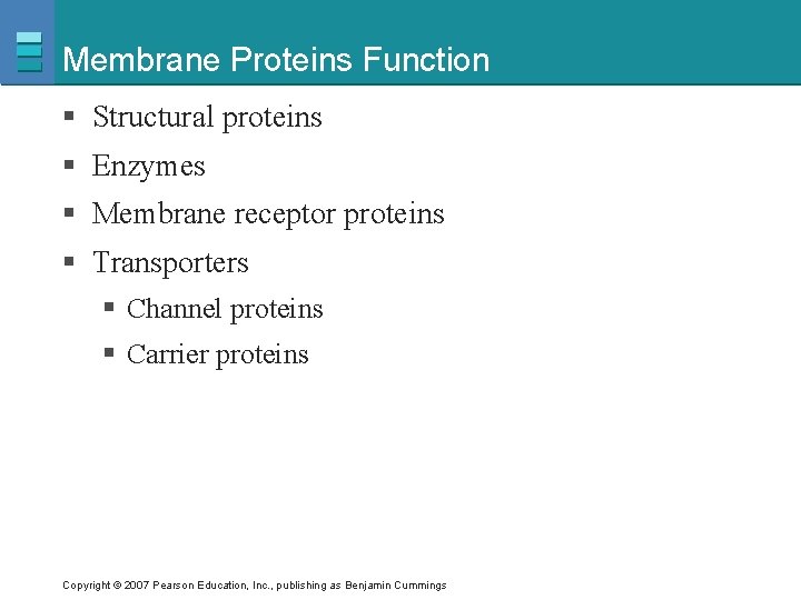 Membrane Proteins Function § Structural proteins § Enzymes § Membrane receptor proteins § Transporters