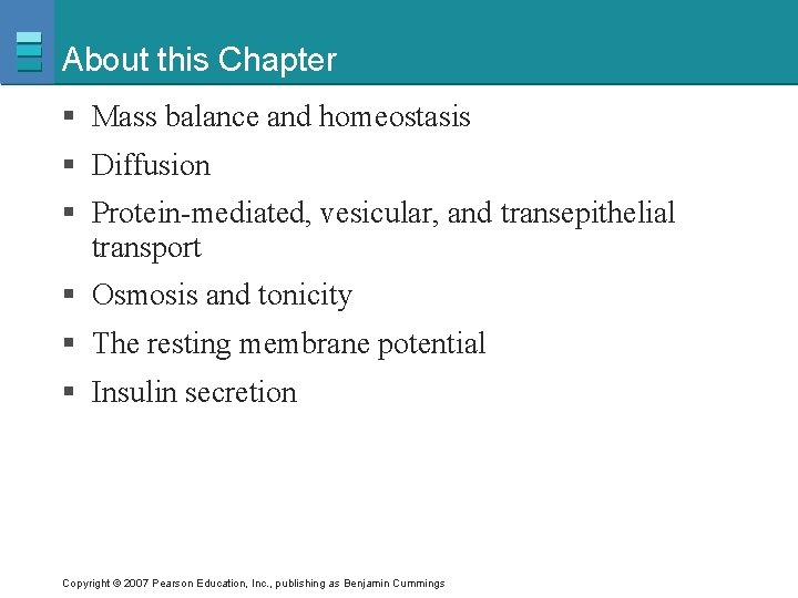 About this Chapter § Mass balance and homeostasis § Diffusion § Protein-mediated, vesicular, and