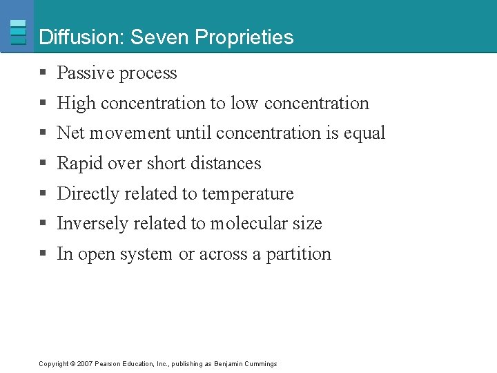 Diffusion: Seven Proprieties § Passive process § High concentration to low concentration § Net