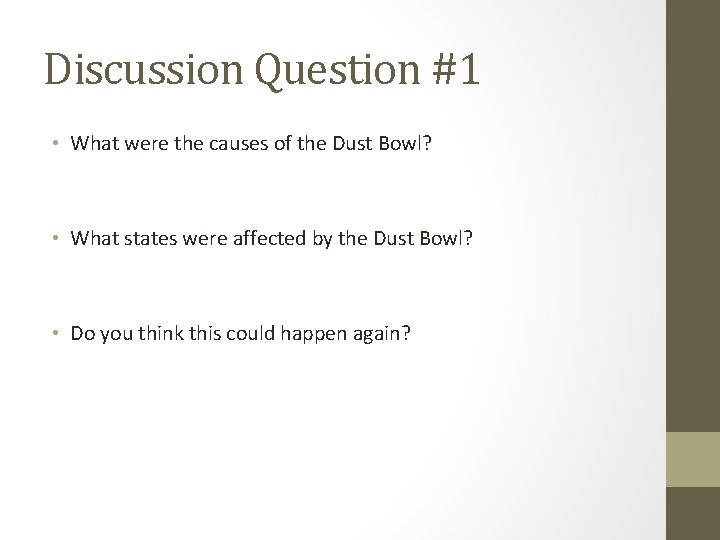 Discussion Question #1 • What were the causes of the Dust Bowl? • What