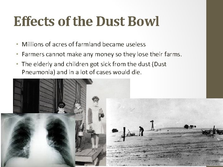 Effects of the Dust Bowl • Millions of acres of farmland became useless •