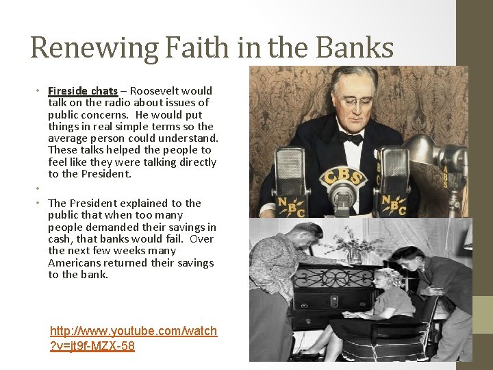 Renewing Faith in the Banks • Fireside chats – Roosevelt would talk on the