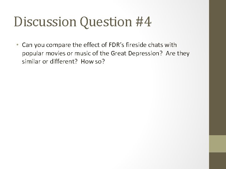 Discussion Question #4 • Can you compare the effect of FDR’s fireside chats with