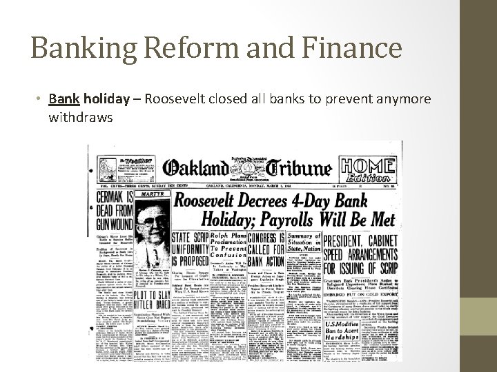 Banking Reform and Finance • Bank holiday – Roosevelt closed all banks to prevent