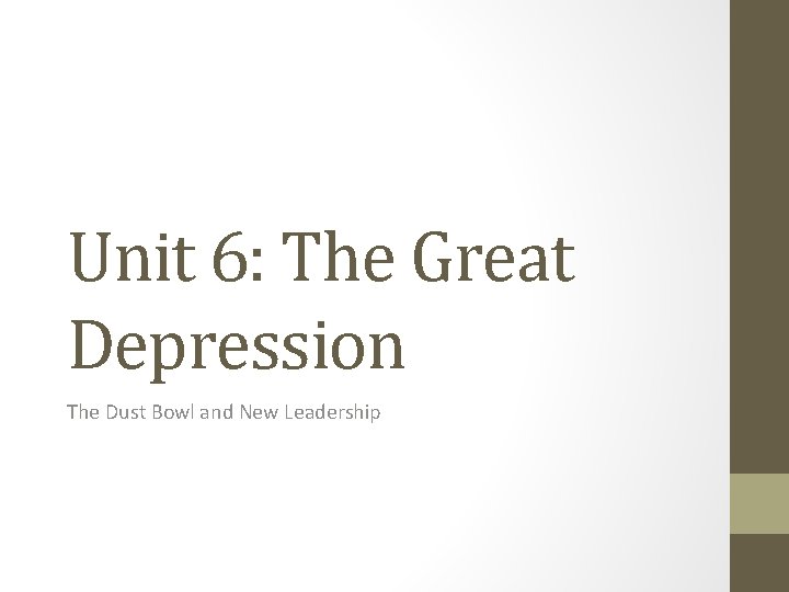 Unit 6: The Great Depression The Dust Bowl and New Leadership 