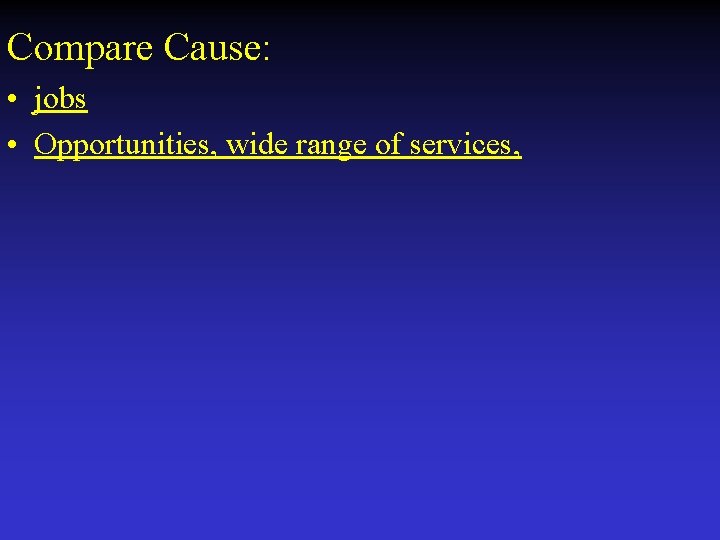 Compare Cause: • jobs • Opportunities, wide range of services, 
