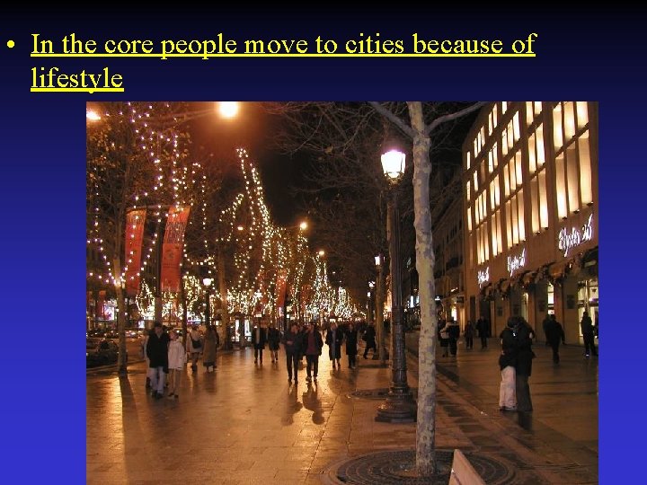  • In the core people move to cities because of lifestyle 