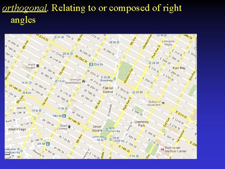 orthogonal. Relating to or composed of right angles 