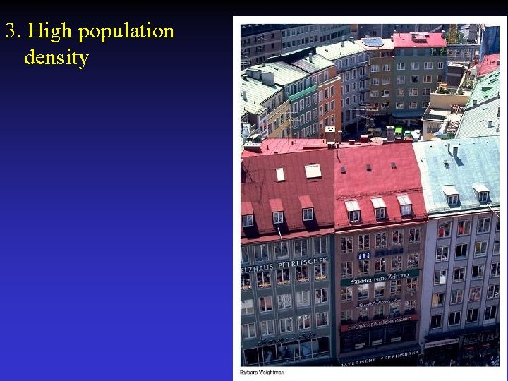 3. High population density 