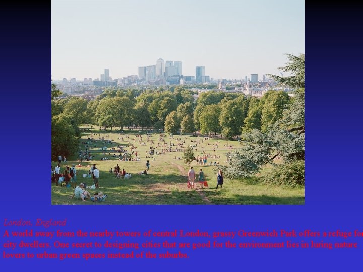 London, England A world away from the nearby towers of central London, grassy Greenwich