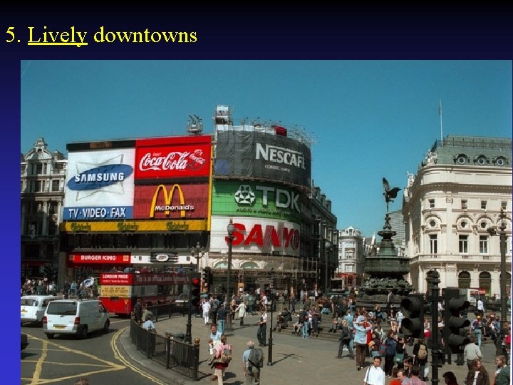 5. Lively downtowns 