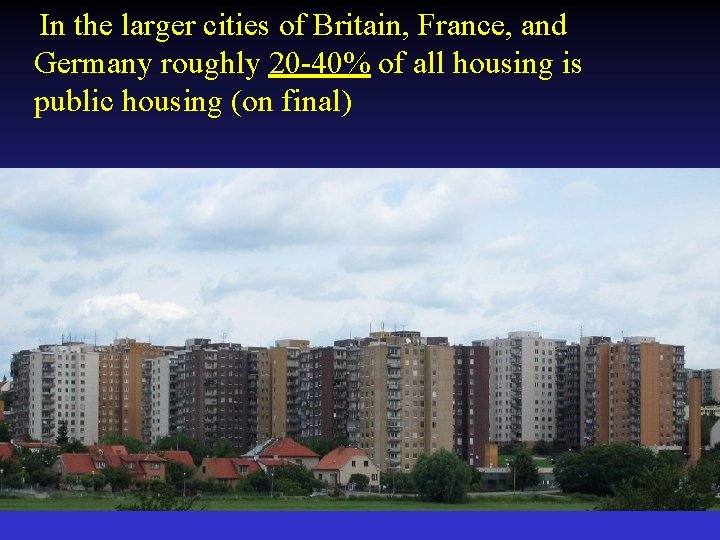  In the larger cities of Britain, France, and Germany roughly 20 -40% of