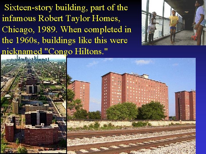  Sixteen-story building, part of the infamous Robert Taylor Homes, Chicago, 1989. When completed