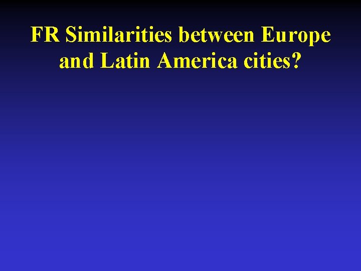 FR Similarities between Europe and Latin America cities? 