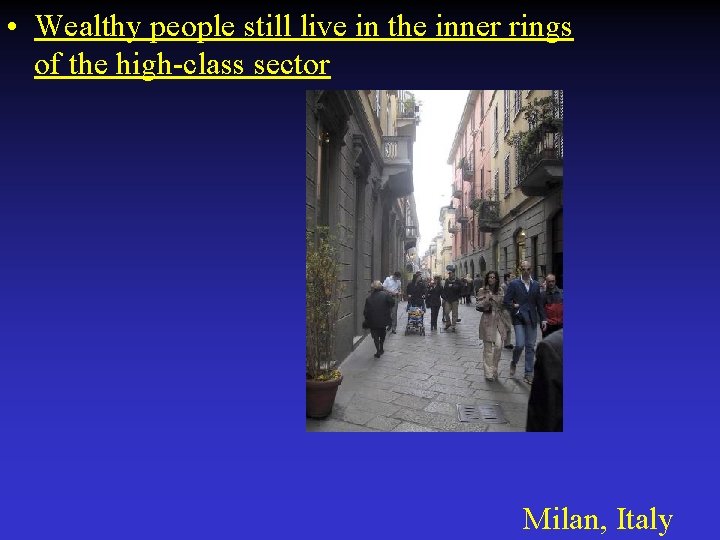  • Wealthy people still live in the inner rings of the high-class sector