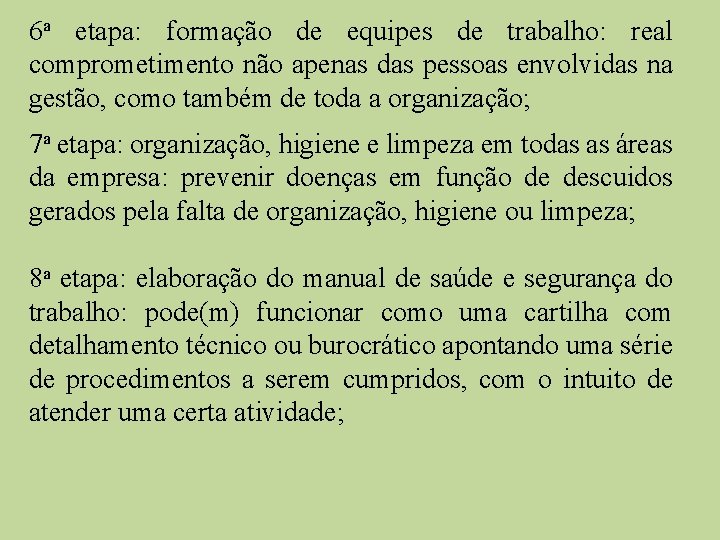 6 a etapa: formação de equipes de trabalho: real comprometimento não apenas das pessoas