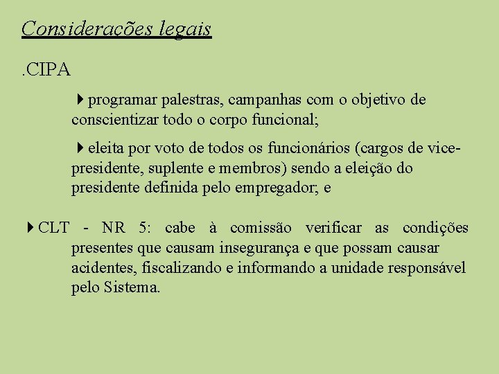 Considerações legais. CIPA programar palestras, campanhas com o objetivo de conscientizar todo o corpo