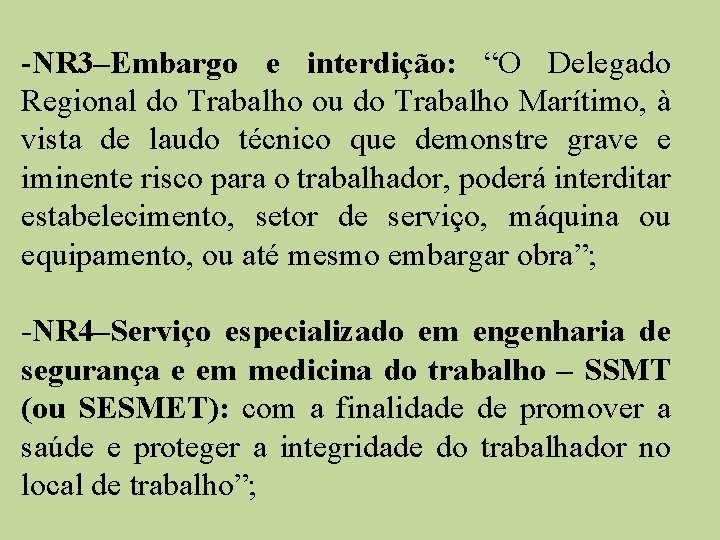-NR 3–Embargo e interdição: “O Delegado Regional do Trabalho ou do Trabalho Marítimo, à