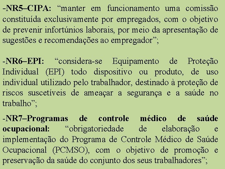 -NR 5–CIPA: “manter em funcionamento uma comissão constituída exclusivamente por empregados, com o objetivo