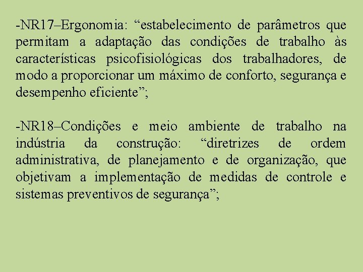 -NR 17–Ergonomia: “estabelecimento de parâmetros que permitam a adaptação das condições de trabalho às