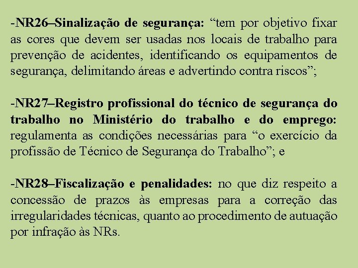 -NR 26–Sinalização de segurança: “tem por objetivo fixar as cores que devem ser usadas