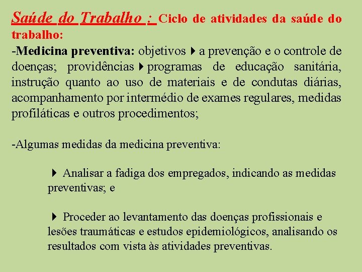 Saúde do Trabalho : Ciclo de atividades da saúde do trabalho: -Medicina preventiva: objetivos