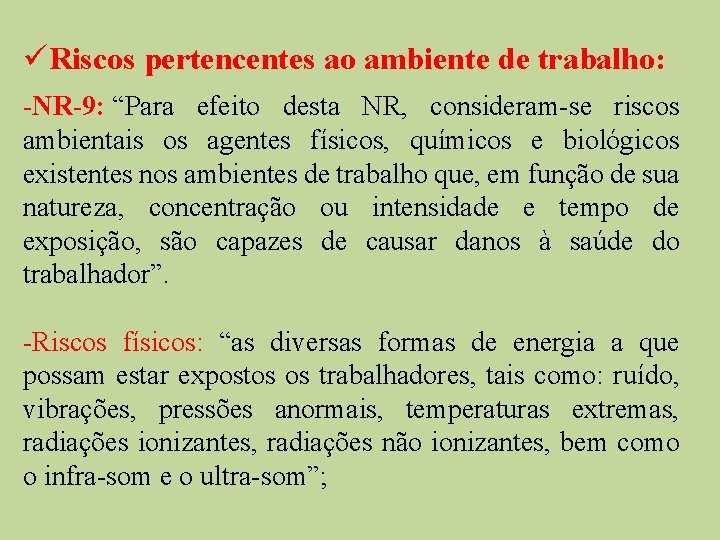 üRiscos pertencentes ao ambiente de trabalho: -NR-9: “Para efeito desta NR, consideram-se riscos ambientais