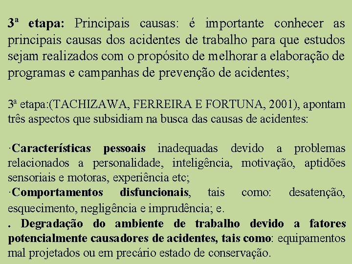 3ª etapa: Principais causas: é importante conhecer as principais causas dos acidentes de trabalho