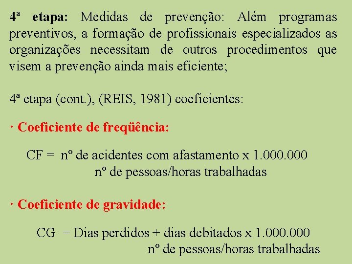 4ª etapa: Medidas de prevenção: Além programas preventivos, a formação de profissionais especializados as