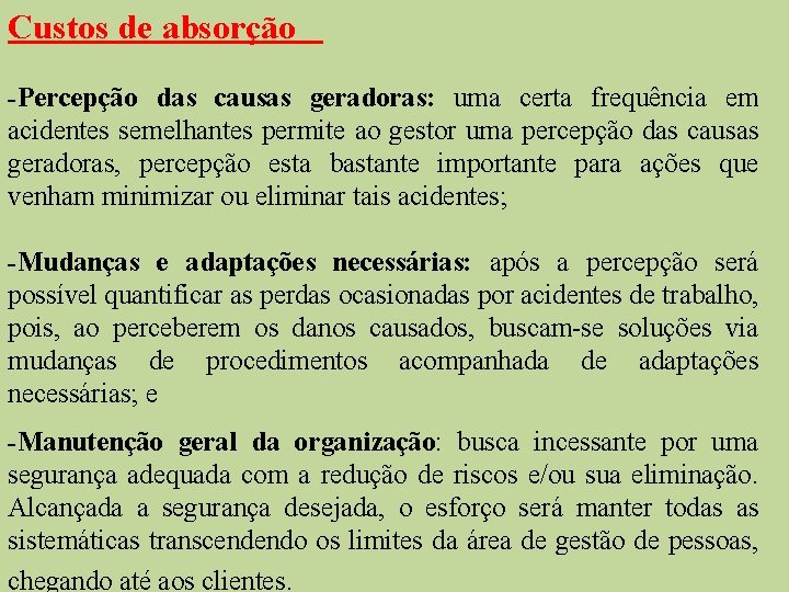 Custos de absorção -Percepção das causas geradoras: uma certa frequência em acidentes semelhantes permite