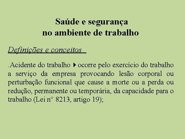  Saúde e segurança no ambiente de trabalho Definições e conceitos. Acidente do trabalho