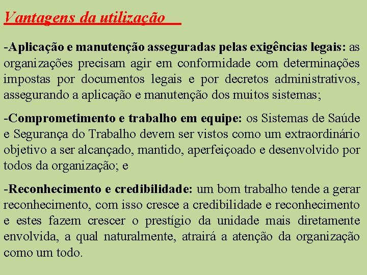 Vantagens da utilização -Aplicação e manutenção asseguradas pelas exigências legais: as organizações precisam agir