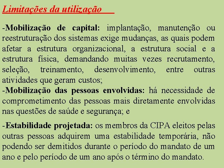 Limitações da utilização -Mobilização de capital: implantação, manutenção ou reestruturação dos sistemas exige mudanças,