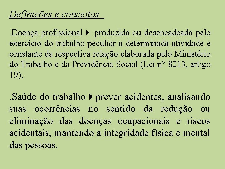 Definições e conceitos. Doença profissional produzida ou desencadeada pelo exercício do trabalho peculiar a