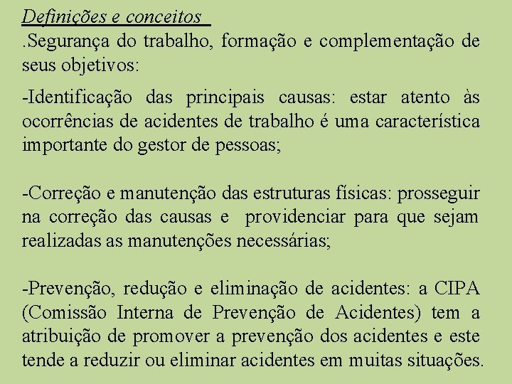 Definições e conceitos. Segurança do trabalho, formação e complementação de seus objetivos: -Identificação das