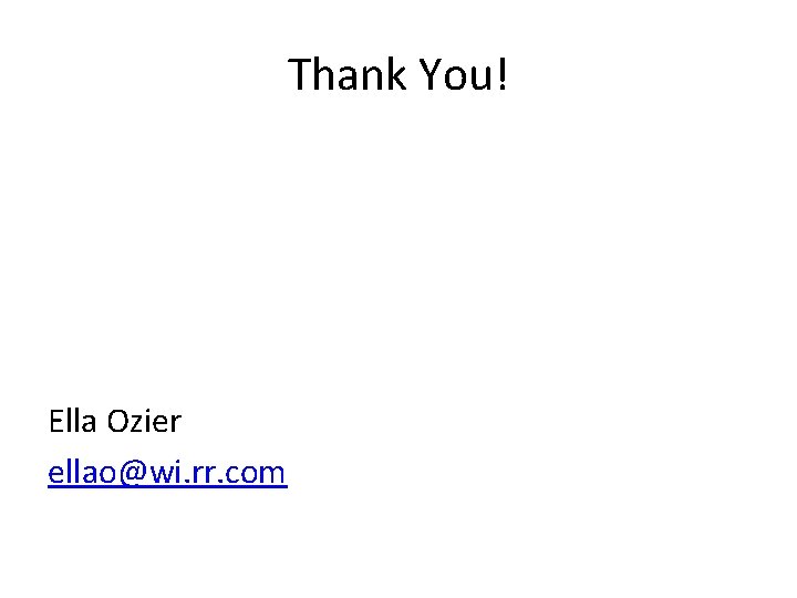 Thank You! Ella Ozier ellao@wi. rr. com 