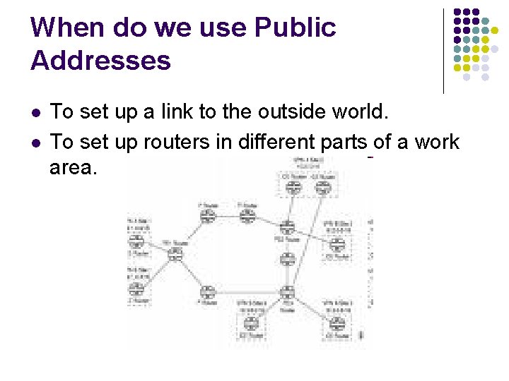 When do we use Public Addresses l l To set up a link to