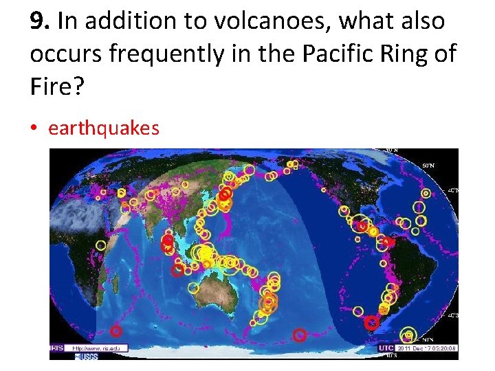 9. In addition to volcanoes, what also occurs frequently in the Pacific Ring of